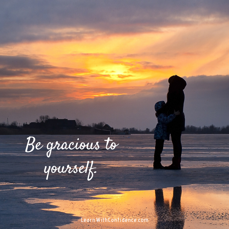 be gracious to yourself, mom, child, be kind, self-care