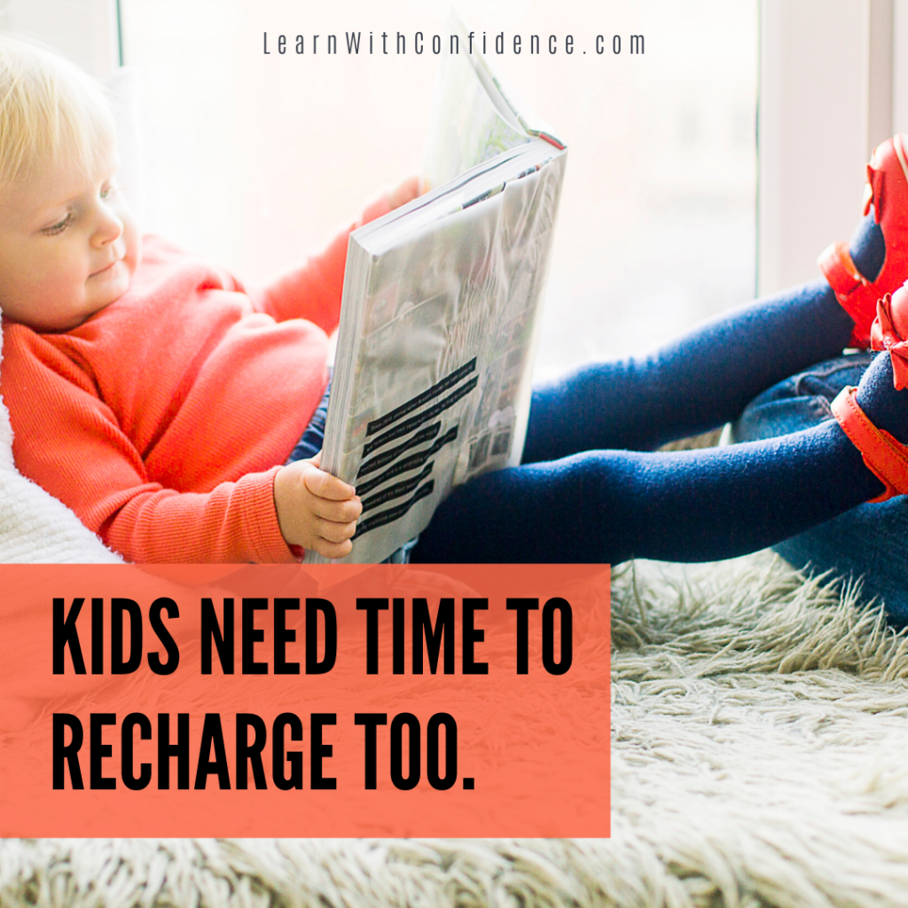 kids need time to recharge too, 