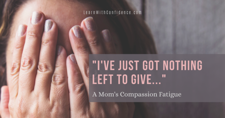 “I’ve just got nothing left to give” – A Mom’s Compassion Fatigue