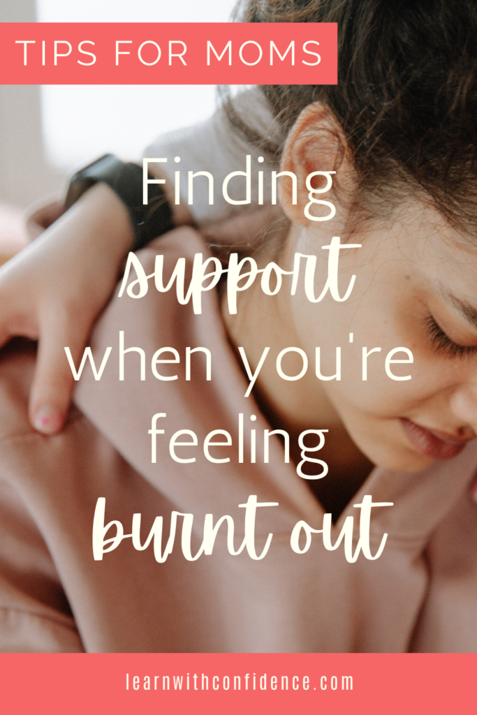 surround yourself with support, support system, compassion fatigue, burnt out, mom tired, tips for moms