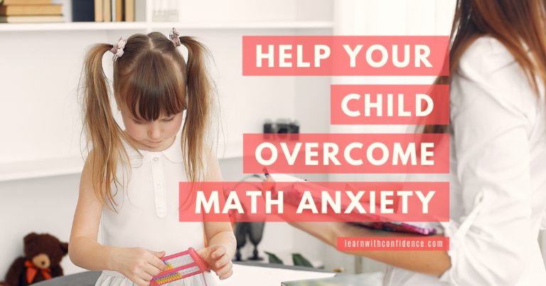 Help your child overcome Math anxiety.