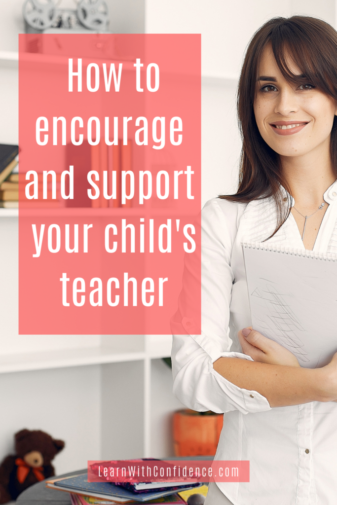 encourage and support your child's teacher, 