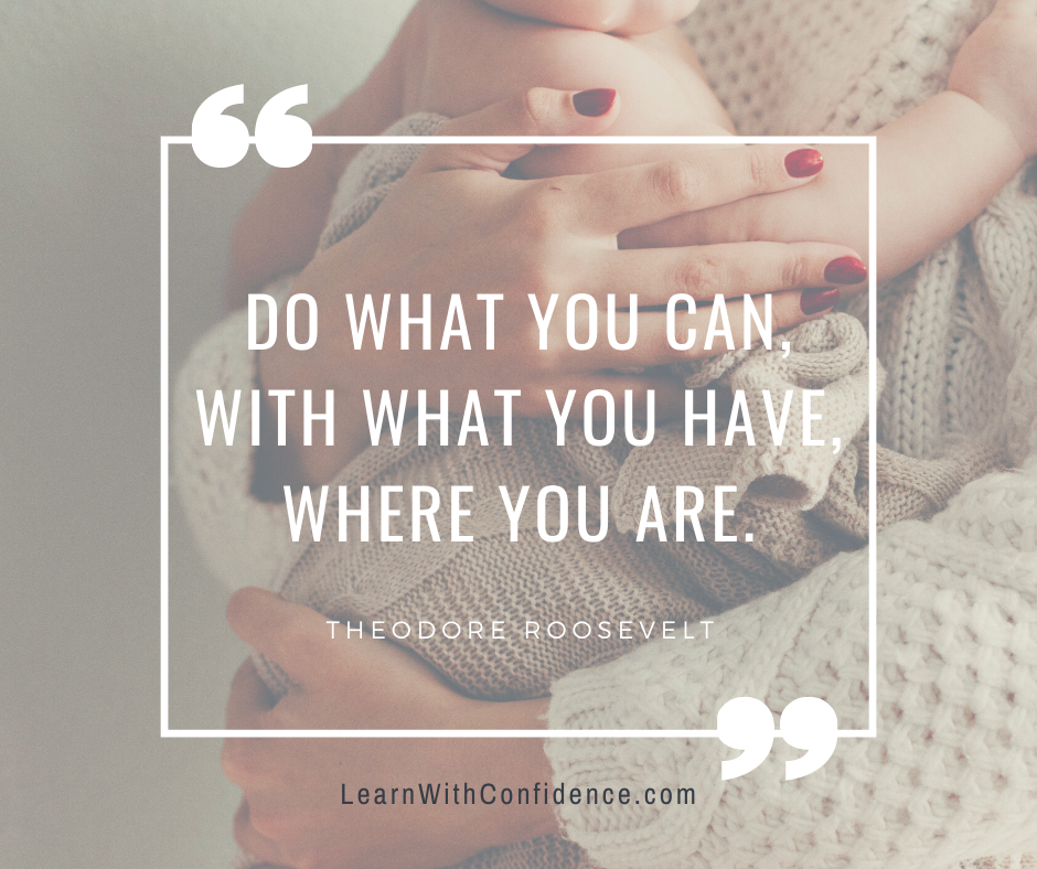 do what you can, with what you have, where you are - theodore roosevelt
