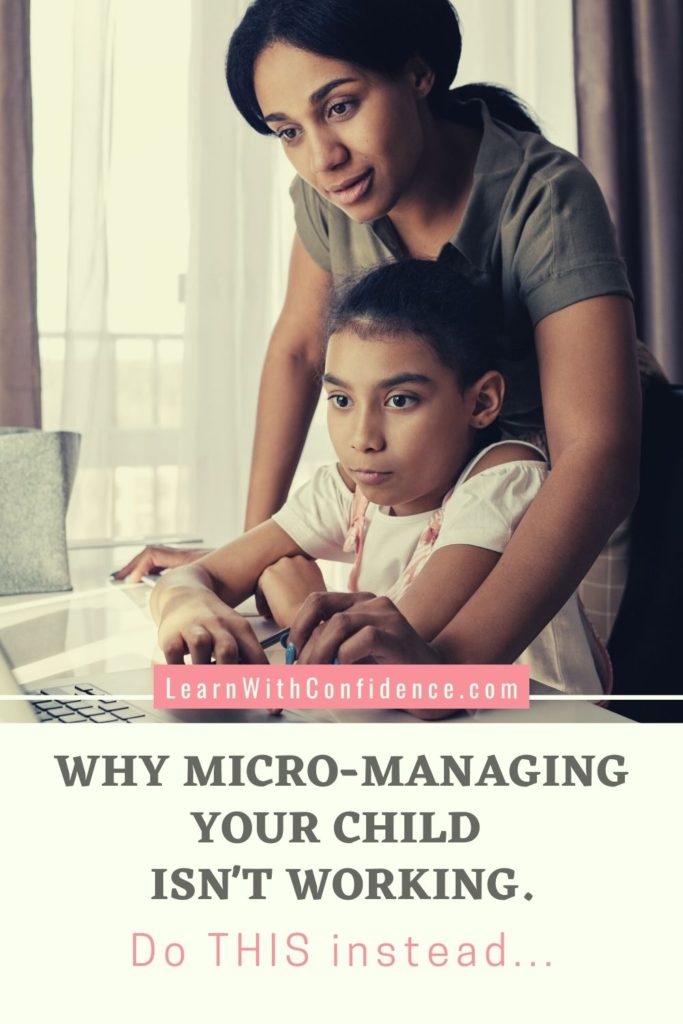 Why micromanaging your child doesn't work. Do this instead.