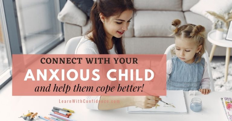 How to Connect with your Anxious Child and help them cope better.
