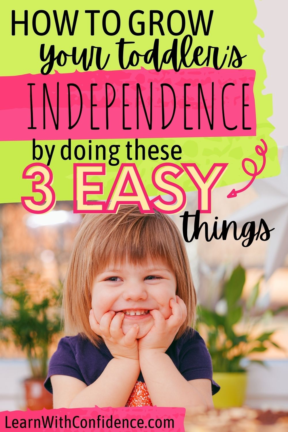 Grow your Toddler's Independence by doing these 3 EASY things.