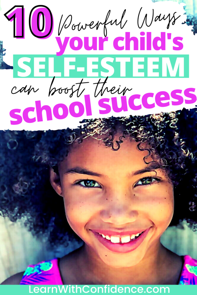 10 powerful ways your child's self-esteem can boost their school success