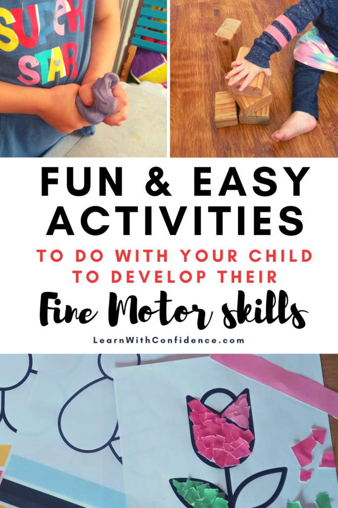 Fun and easy activities to do with your child to develop their fine motor skills. Pictures of child build wooden block tower, playing with play dough and of a picture of flower with torn pieces of paper glued to fill the picture. 