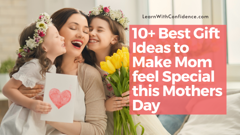 10+ Best Gift Ideas to Make Mom feel Special this Mothers Day