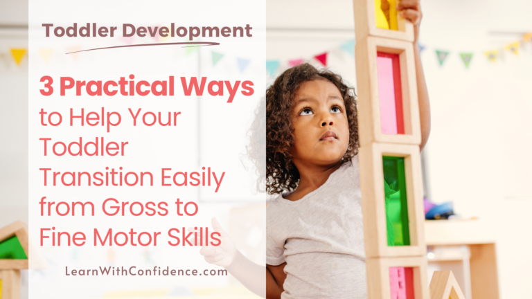 3 Practical Ways to Help Your Toddler Transition from Gross to Fine Motor Skills