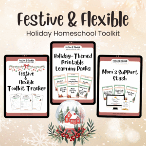 Festive & Flexible: Holiday Homeschool Toolkit (Special Promo)
